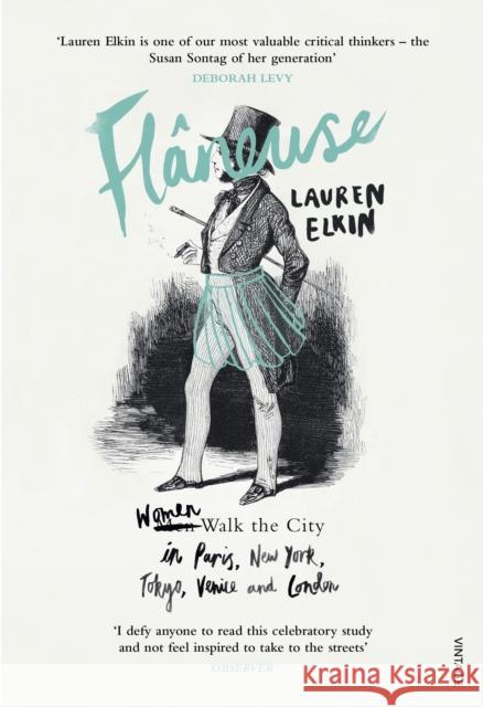 Flaneuse: Women Walk the City in Paris, New York, Tokyo, Venice and London Elkin, Lauren 9780099593379