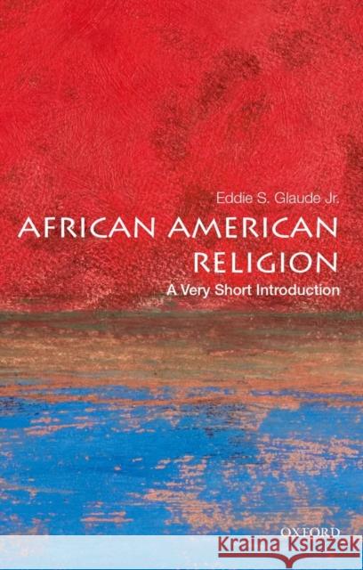 African American Religion Glaude Jr, Eddie S. 9780195182897