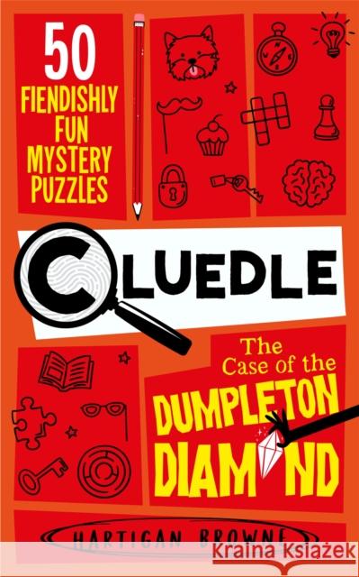 Cluedle - The Case of the Dumpleton Diamond: 50 Fiendishly Fun Mystery Puzzles Hartigan Browne 9781035053599