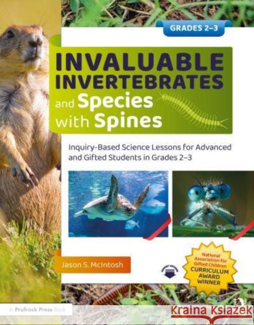 Invaluable Invertebrates and Species with Spines: Inquiry-Based Science Lessons for Advanced and Gifted Students in Grades 2-3