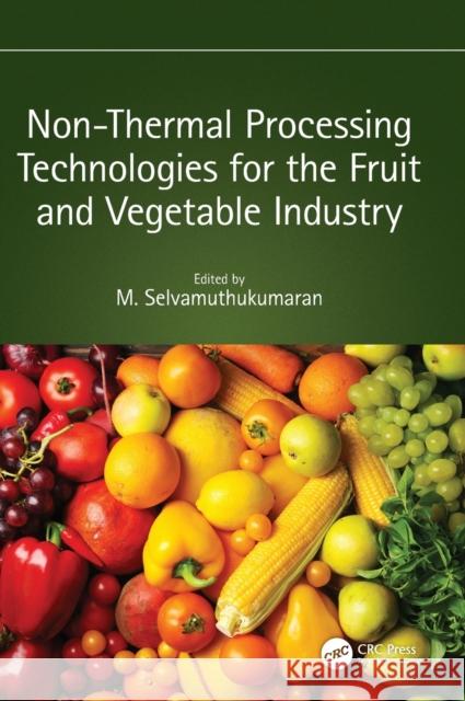 Non-Thermal Processing Technologies for the Fruit and Vegetable Industry