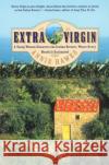 Extra Virgin: A Young Woman Discovers the Italian Riviera, Where Every Month Is Enchanted Annie Hawes 9780060958114 HarperCollins Publishers
