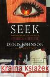 Seek: Reports from the Edges of America & Beyond Denis Johnson 9780060930479 Harper Perennial
