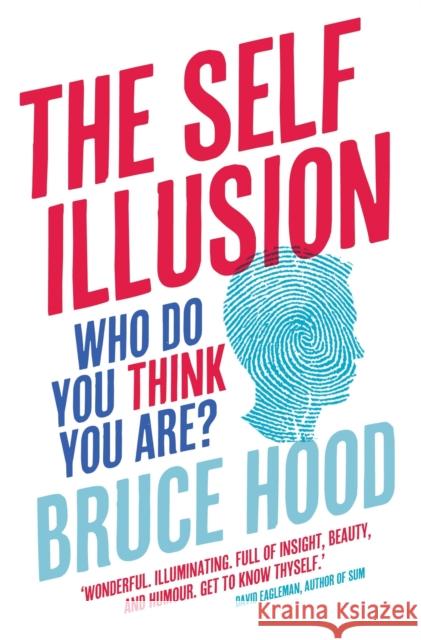 The Self Illusion: Why There is No 'You' Inside Your Head Bruce Hood 9781780338729