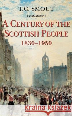 Century of the Scottish People: 1830-1950 T. C. Smout 9780006861416 HARPERCOLLINS PUBLISHERS