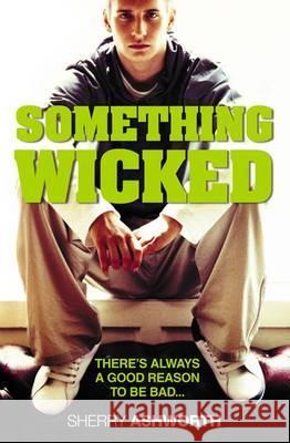 Something Wicked Sherry Ashworth 9780007123353 HARPERCOLLINS PUBLISHERS