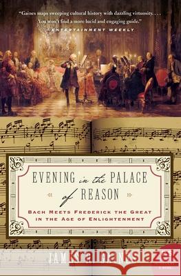 Evening in the Palace of Reason: Bach Meets Frederick the Great in the Age of Enlightenment James R. Gaines 9780007156610 Harper Perennial