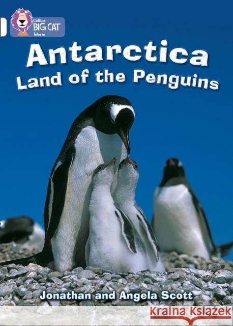 Antarctica: Land of the Penguins: Band 10/White Angela Scott 9780007186402 HARPERCOLLINS PUBLISHERS