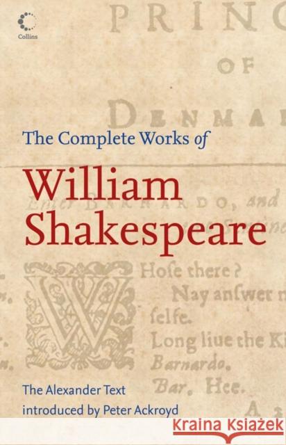 The Complete Works of William Shakespeare: The Alexander Text Shakespeare, William Ackroyd, Peter 9780007208319 COLLINS VOYAGER