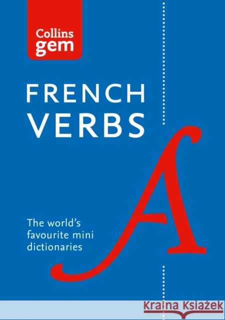 Gem French Verbs: The World’s Favourite Mini Dictionaries Collins Dictionaries 9780007224180 HarperCollins Publishers