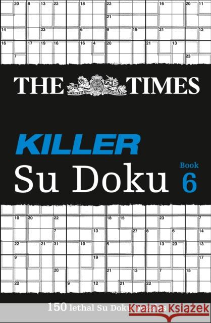 The Times Killer Su Doku 6: 150 Challenging Puzzles from the Times The Times Mind Games 9780007319695 TIMES BOOKS