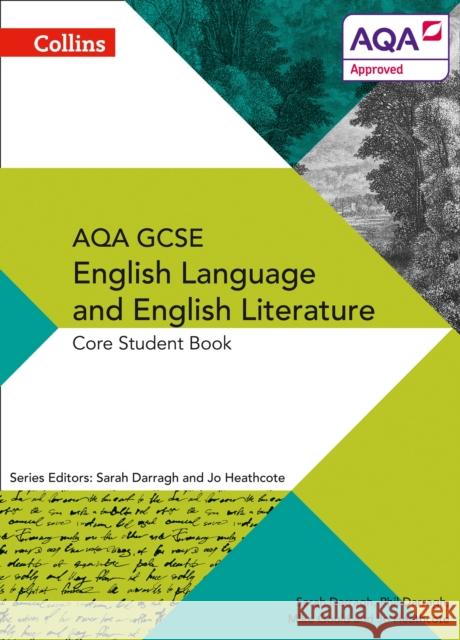 AQA GCSE ENGLISH LANGUAGE AND ENGLISH LITERATURE: CORE STUDENT BOOK Heathcote, Jo 9780007596799 HarperCollins Publishers