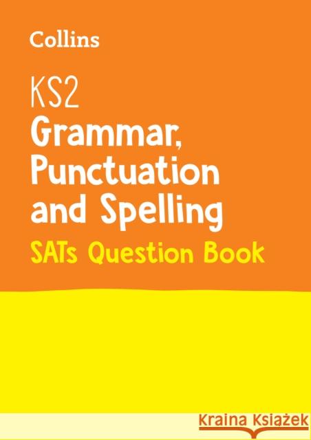 KS2 Grammar, Punctuation and Spelling SATs Practice Question Book: For the 2024 Tests Collins KS2 9780008201609 Collins KS2 SATs Revision and Practice - New 