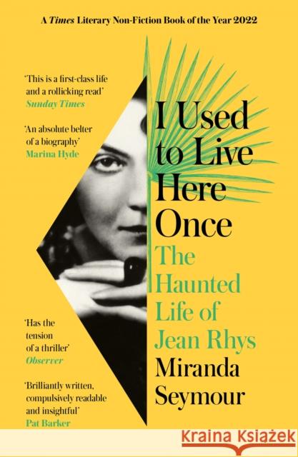 I Used to Live Here Once: The Haunted Life of Jean Rhys Miranda Seymour 9780008353285 HarperCollins Publishers