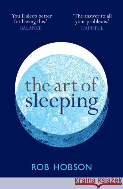 The Art of Sleeping: The Secret to Sleeping Better at Night for a Happier, Calmer More Successful Day Rob Hobson 9780008453633 HarperCollins Publishers