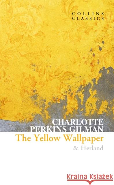 The Yellow Wallpaper & Herland Charlotte Perkins Gilman 9780008527921 HarperCollins Publishers