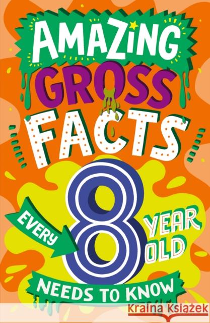 Amazing Gross Facts Every 8 Year Old Needs to Know Caroline Rowlands 9780008649678 HarperCollins Publishers