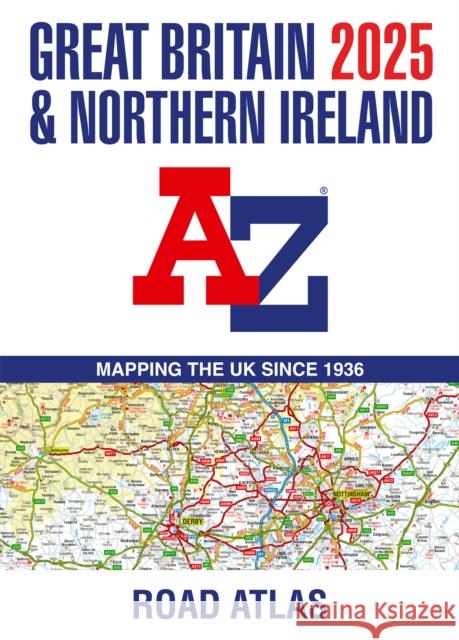 Great Britain & Northern Ireland A-Z Road Atlas 2025 (A3 Paperback) A-Z Maps 9780008652920 HarperCollins Publishers