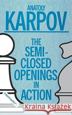 The Semi-Closed Openings in Action Karpov, Gary 9780020218050 Touchstone Books