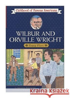 Wilbur and Orville Wright: Young Fliers Augusta Stevenson Robert Doremus 9780020421702 Aladdin Paperbacks