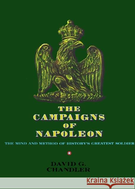 The Campaigns of Napoleon Chandler, David G. 9780025236608 Scribner Book Company