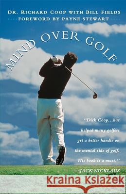 Mind Over Golf: How to Use Your Head to Lower Your Score Coop, Richard H. 9780028616834 John Wiley & Sons