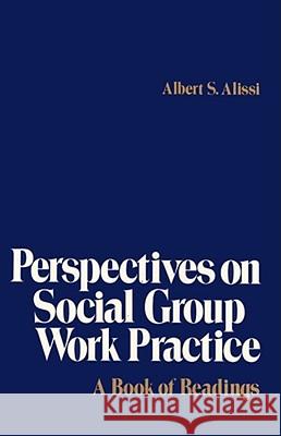 Perspectives on Social Group Work Practice: A Book of Readings Alissi, Albert S. 9780029004807 Free Press