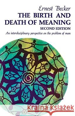 The Birth and Death of Meaning Becker, Ernest 9780029021903 Free Press