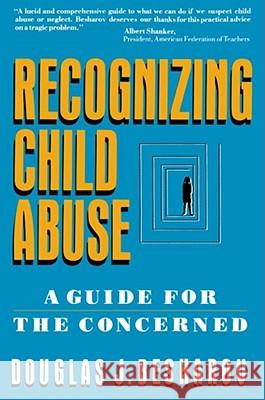 Recognizing Child Abuse: A Guide for the Concerned Besharov, Douglas J. 9780029030820 Free Press