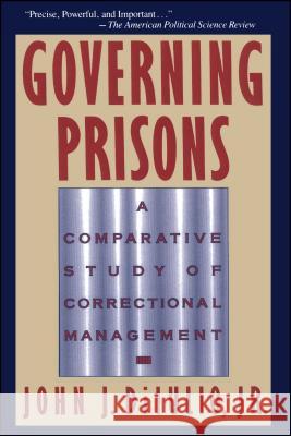 Governing Prisons: A Comparative Study of Correctional Management Diiulio, John J. 9780029078839 Free Press