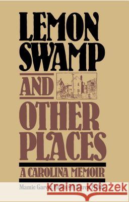 Lemon Swamp and Other Places: A Carolina Memoir Fields, Mamie Garvin 9780029105504 Free Press