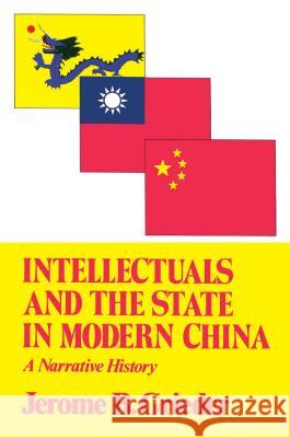 Intellectuals and the State in Modern China Jerome B. Grieder 9780029126707 Simon & Schuster