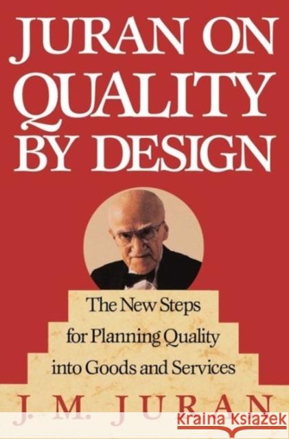 Juran on Quality by Design: The New Steps for Planning Quality Into Goods and Services Juran, J. M. 9780029166833 Free Press