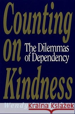 Counting on Kindness: The Dilemmas of Dependency Lustbader, Wendy 9780029195161 Free Press