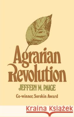 Agrarian Revolution: Social Movements and Export Agriculture in the Underdeveloped World Paige, Jeffrey M. 9780029235508 Free Press