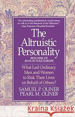 Altruistic Personality: Rescuers of Jews in Nazi Europe Oliner, Samuel P. 9780029238295 Free Press