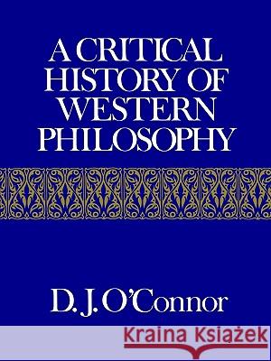 A Critical History of Western Philosophy O'Connor, D. J. 9780029238400 Free Press