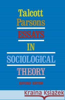 Essays in Sociological Theory (Revised) Parsons, Talcott 9780029240304 Free Press