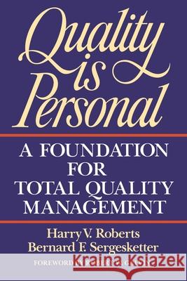 Quality Is Personal: A Foundation for Total Quality Management Roberts, Harry 9780029266250 Free Press
