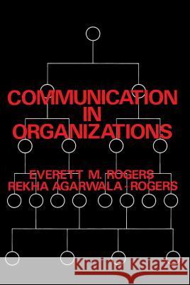 Communication in Organizations Everett M. Rogers Rekha Agarwala-Rogers 9780029267103 Free Press