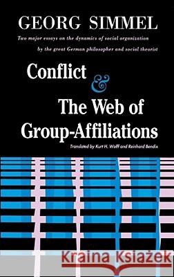 Conflict and the Web of Group Affiliations Simmel, George 9780029288405 Free Press