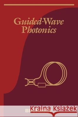 Guided-Wave Photonics A. Bruce Buckman 9780030333545 Oxford University Press, USA