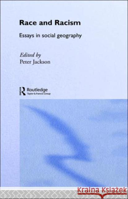 Race and Racism: Essays in Social Geography Jackson, Peter 9780043050026 Routledge