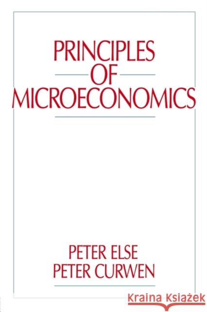 Principles of Microeconomics Peter Else Else                                     Peter Curwen 9780043381526 Routledge