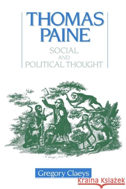 Thomas Paine: Social and Political Thought Claeys, Gregory 9780044450900 Allen & Unwin Pty., Limited (Australia)