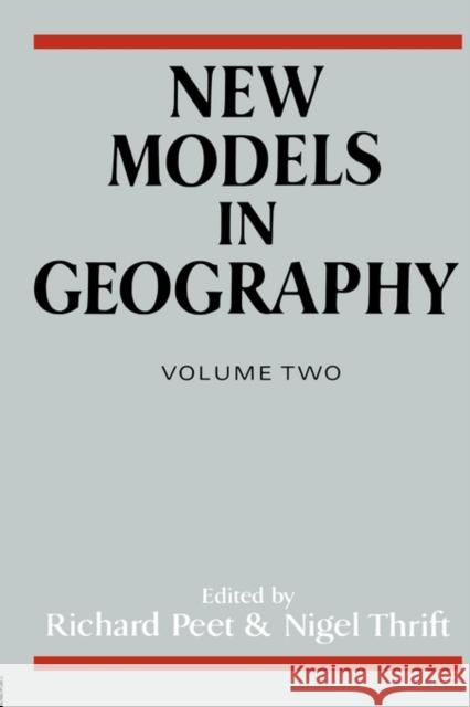 New Models in Geography - Vol 2 : The Political-Economy Perspective Richard Peet Nigel Thrift 9780044454212 Routledge