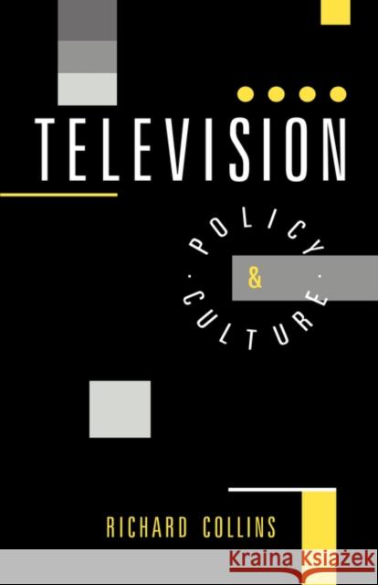 Television : Policy and Culture Richard Collins R. Collins 9780044457664 Routledge