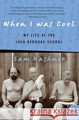 When I Was Cool: My Life at the Jack Kerouac School Sam Kashner 9780060005672 Harper Perennial