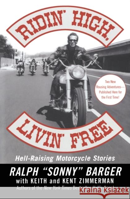 Ridin' High, Livin' Free: Hell-Raising Motorcycle Stories Ralph 