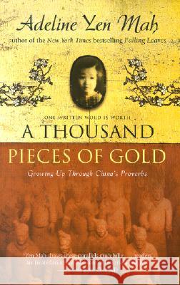 A Thousand Pieces of Gold: Growing Up Through China's Proverbs Adeline Yen Mah 9780060006419 HarperOne